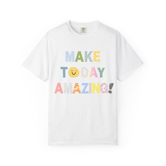Make Today Amazing! Graphic T-Shirt
